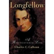 Longfellow A Rediscovered Life
