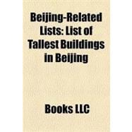 Beijing-Related Lists : List of Tallest Buildings in Beijing, List of Beijing Subway Stations, List of Universities and Colleges in Beijing