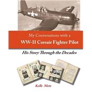 My Conversations With a Ww-ii Corsair Fighter Pilot