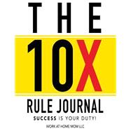 10x Rules Journal: Success Is Your Duty!