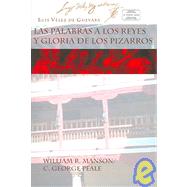Las Palabras A Los Reyes Y Gloria De Los Pizarros/ Words To The Kings And Glory To The Pizarros