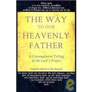 The Way to Our Heavenly Father: A Contemplative Telling of the Lord's Prayer