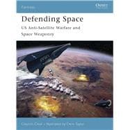 Defending Space US Anti-Satellite Warfare and Space Weaponry