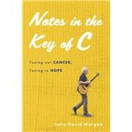 Notes in the Key of C Tuning out Cancer, Tuning in Hope