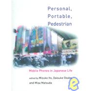 Personal, Portable, Pedestrian : Mobile Phones in Japanese Life