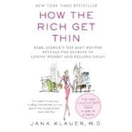 How the Rich Get Thin Park Avenue's Top Diet Doctor Reveals the Secrets to Losing Weight and Feeling Great