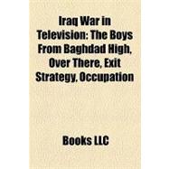 Iraq War in Television : The Boys from Baghdad High, over There, Exit Strategy, Occupation, 10 Days to War