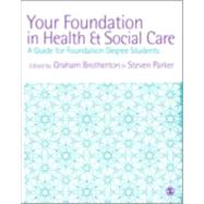 Your Foundation in Health and Social Care : A Guide for Foundation Degree Students