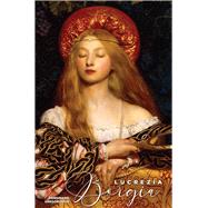Lucrezia Borgia Daughter of Pope Alexander VI