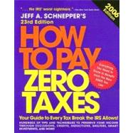How to Pay Zero Taxes, 2006 23rd Edition