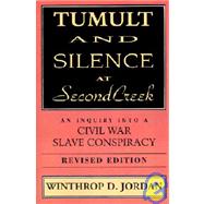 Tumult and Silence at Second Creek : An Inquiry into a Civil War Slave Conspiracy