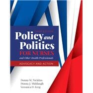 Policy and Politics for Nurses and Other Health Professionals Advocacy and Action,9781284140392