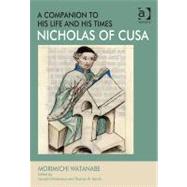 Nicholas of Cusa û A Companion to his Life and his Times