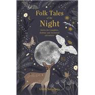 Folk Tales of the Night Stories for Campfires, Bedtime and Nocturnal Adventures