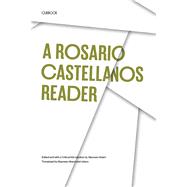 A Rosario Castellanos Reader: An Anthology of Her Poetry, Short Fiction, Essays, and Drama