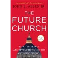 The Future Church How Ten Trends Are Revolutionizing the Catholic Church