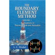 The Boundary Element Method, Volume 1 Applications in Thermo-Fluids and Acoustics