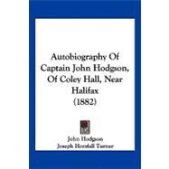 Autobiography of Captain John Hodgson, of Coley Hall, Near Halifax