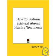 How to Perform Spiritual Absent Healing Treatments