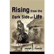 Rising from the Dark Side of Life : One Man's Spiritual Journey from Fear to Enlightenment