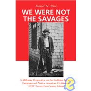 We Were Not the Savages; A Mi’kmaq Perspective on the Collision Between European and Native American Civilizations New Twenty-First Century Edition