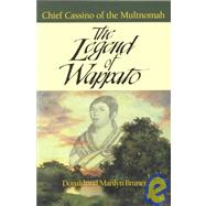 The Legend of Wappato: Chief Cassino of the Multnomah                                             S