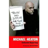 Truth and Justice for Fun and Profit : Collected Reporting