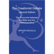 The Creationist Debate, Second Edition The Encounter between the Bible and the Historical Mind