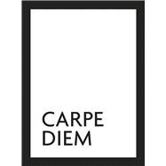 Carpe Diem Seize the Day