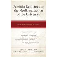 Feminist Responses to the Neoliberalization of the University From Surviving to Thriving