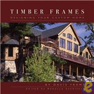 Timber Frames: Designing Your Custom Home