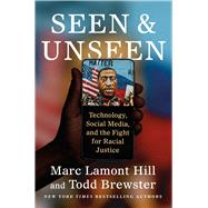 Seen and Unseen Technology, Social Media, and the Fight for Racial Justice,9781982180393