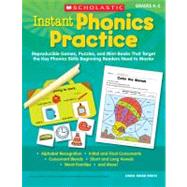 Instant Phonics Practice Reproducible Games, Puzzles, and Mini-Books That Target the Key Phonics Skills Beginning Readers Need to Master