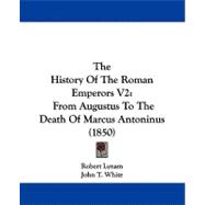 History of the Roman Emperors V2 : From Augustus to the Death of Marcus Antoninus (1850)