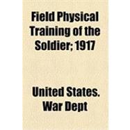 Field Physical Training of the Soldier: 1917