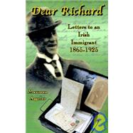 Dear Richard : Letters to an Irish Immigrant, 1865-1925