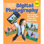 The Kids' Guide to Digital Photography How to Shoot, Save, Play with & Print Your Digital Photos