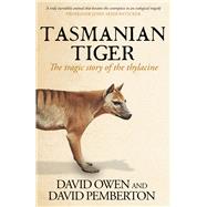 Tasmanian Tiger The tragic story of the thylacine