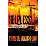 Helpless : Caledonia's Nightmare of Fear and Anarchy, and How the Law Failed All of Us