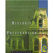 Historic Preservation An Introduction to Its History, Principles, and Practice