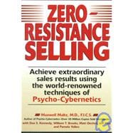 Zero-Resistance Selling : Achieve Extraordinary Sales Results Using World Renowned techqs Psycho Cyberneti