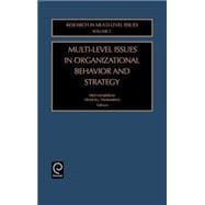 Multi-Level Issues in Organizational Behavior and Strategy