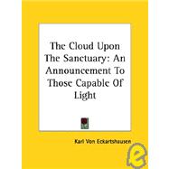 The Cloud upon the Sanctuary: An Announcement to Those Capable of Light