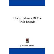 Thady Halloran Of The Irish Brigade