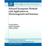 Selected Asymptotic Methods With Applications to Electromagnetics and Antennas