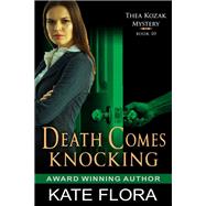 Death Comes Knocking (The Thea Kozak Mystery Series, Book 10)