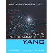 Network Programmability with YANG The Structure of Network Automation with YANG, NETCONF, RESTCONF, and gNMI