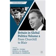 Britain in Global Politics Volume 2 From Churchill to Blair