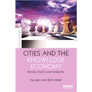 Cities and the Knowledge Economy: Promise, Politics and Possibilities
