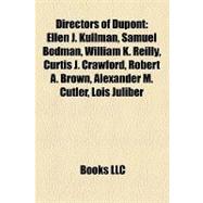 Directors of Dupont : Ellen J. Kullman, Samuel Bodman, William K. Reilly, Curtis J. Crawford, Robert A. Brown, Alexander M. Cutler, Lois Juliber